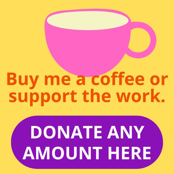 A pink cup on a yellow background.  Text reads "Buy me a coffee or support the work.  Donate any amount here."